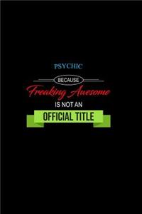 Psychic Because Freaking Awesome is not an Official Title