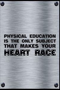 Physical Education Is The Only Subject That Makes Your Heart Race