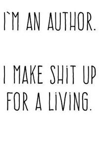 I'm An Author. I Make Shit Up For a Living.