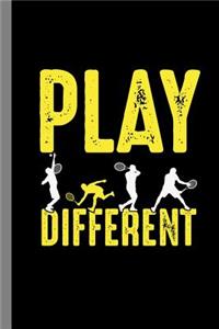 Play Different: Tennis Gift For Players And Coaches (6x9) Lined Notebook To Write In