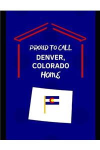 Proud To Call Denver, Colorado Home