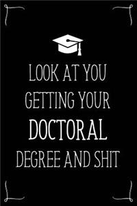 Look At You Getting Your Doctoral Degree And Shit