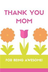 Thank You Mom For Being Awesome