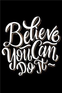 Believe You Can Do It !