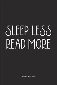 Sleep Less Read More