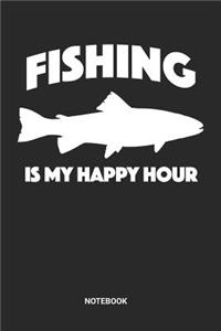 Fishing Is My Happy Hour Notebook