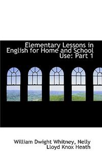 Elementary Lessons in English for Home and School Use