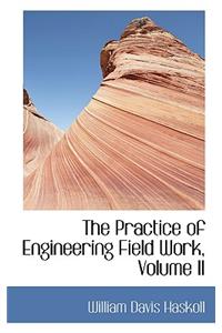 The Practice of Engineering Field Work, Volume II