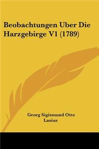 Beobachtungen Uber Die Harzgebirge V1 (1789)