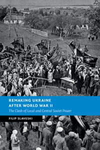 Remaking Ukraine After World War II