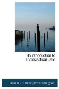 An Introduction to Ecclesiastical Latin