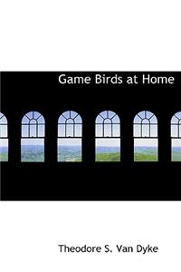 Game Birds at Home