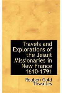 Travels and Explorations of the Jesuit Missionaries in New France 1610-1791