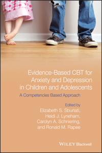 Evidence-Based CBT for Anxiety and Depression in Children and Adolescents - A Competencies Based Approach