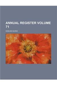 Annual Register Volume 71