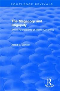 Revival: The Megacorp and Oligopoly: Micro Foundations of Macro Dynamics (1981)