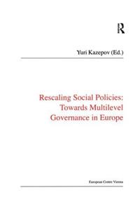 Rescaling Social Policies: Towards Multilevel Governance in Europe
