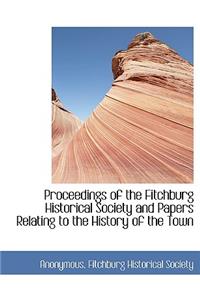 Proceedings of the Fitchburg Historical Society and Papers Relating to the History of the Town