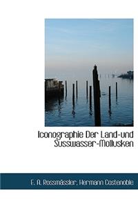Iconographie Der Land-Und Susswasser-Mollusken