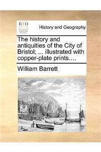 history and antiquities of the City of Bristol; ... illustrated with copper-plate prints....