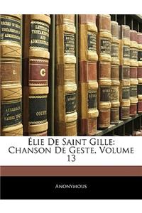 Élie De Saint Gille: Chanson De Geste, Volume 13