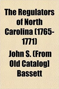 The Regulators of North Carolina (1765-1771)