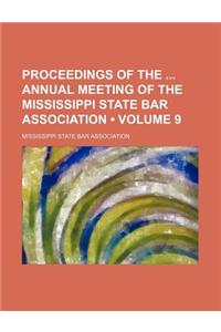 Proceedings of the Annual Meeting of the Mississippi State Bar Association (Volume 9)