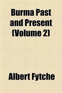 Burma Past and Present (Volume 2)