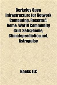 Berkeley Open Infrastructure for Network Computing: Rosetta@home, World Community Grid, Seti@home, Climateprediction.Net, Astropulse