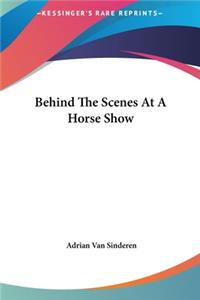 Behind The Scenes At A Horse Show