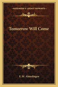 Tomorrow Will Come
