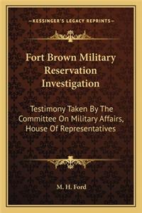 Fort Brown Military Reservation Investigation