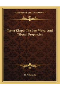 Tsong Khapa; The Lost Word; And Tibetan Prophecies