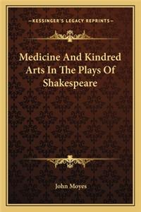 Medicine and Kindred Arts in the Plays of Shakespeare