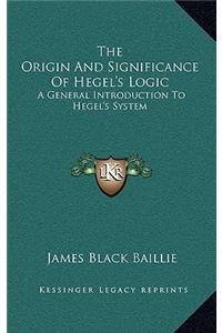 The Origin and Significance of Hegel's Logic