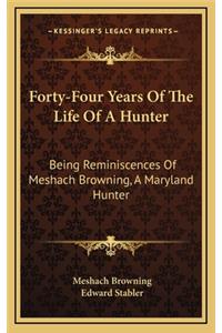 Forty-Four Years Of The Life Of A Hunter