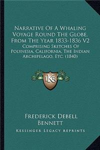 Narrative Of A Whaling Voyage Round The Globe, From The Year 1833-1836 V2