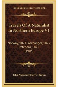 Travels of a Naturalist in Northern Europe V1
