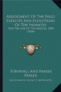 Abridgment of the Field Exercise and Evolutions of the Infantry