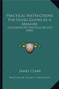 Practical Instructions for Using Guano as a Manure