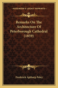 Remarks On The Architecture Of Peterborough Cathedral (1859)