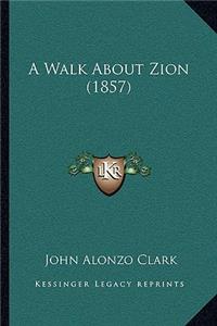 Walk About Zion (1857)
