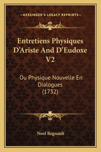 Entretiens Physiques D'Ariste And D'Eudoxe V2