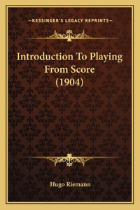 Introduction To Playing From Score (1904)