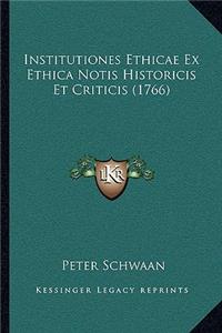 Institutiones Ethicae Ex Ethica Notis Historicis Et Criticis (1766)