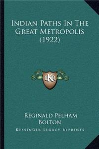 Indian Paths In The Great Metropolis (1922)
