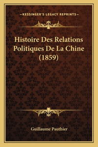 Histoire Des Relations Politiques De La Chine (1859)