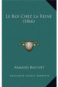 Le Roi Chez La Reine (1866)