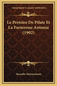 Le Pretoire De Pilate Et La Forteresse Antonia (1902)