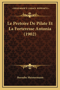 Le Pretoire De Pilate Et La Forteresse Antonia (1902)
